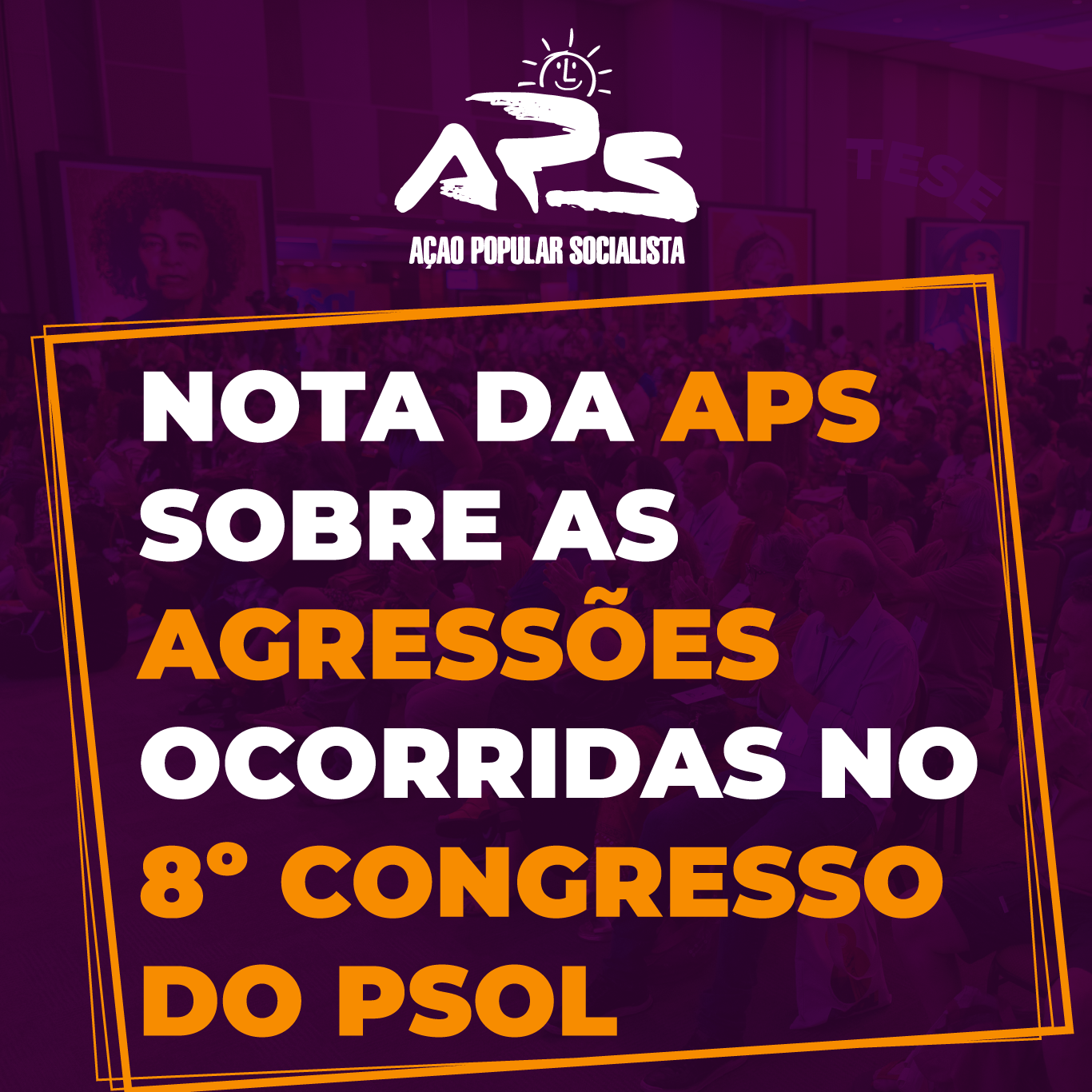 Nota da Ação Popular Socialista-PSOL sobre agressões ocorridas durante o 8º Congresso Nacional do PSOL